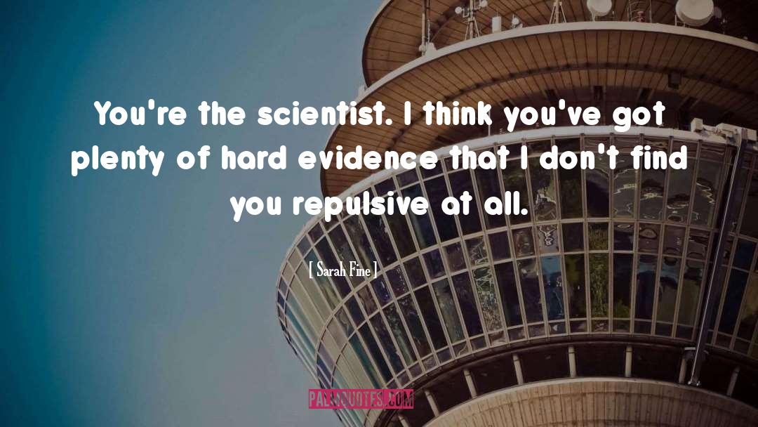 Sarah Fine Quotes: You're the scientist. I think