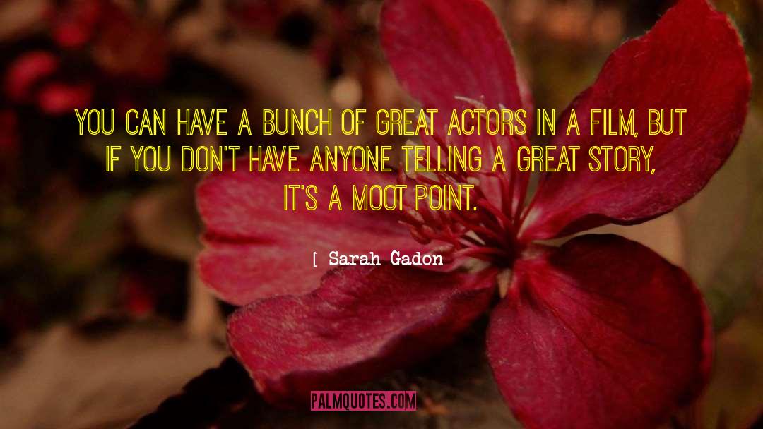 Sarah Gadon Quotes: You can have a bunch