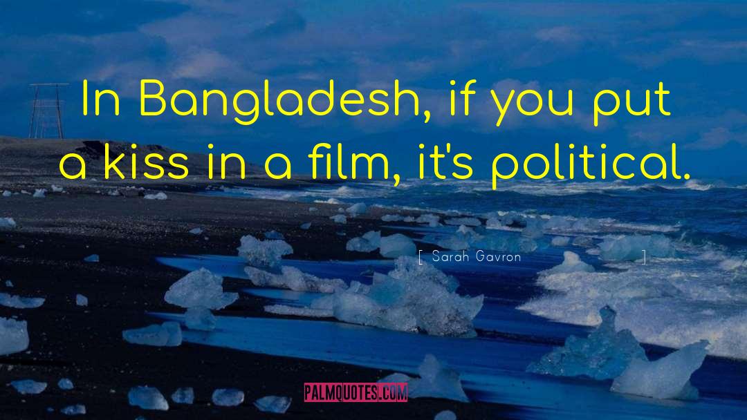 Sarah Gavron Quotes: In Bangladesh, if you put