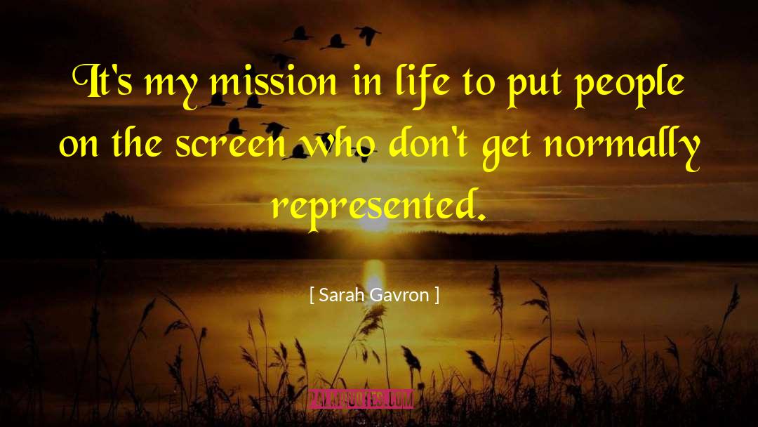 Sarah Gavron Quotes: It's my mission in life