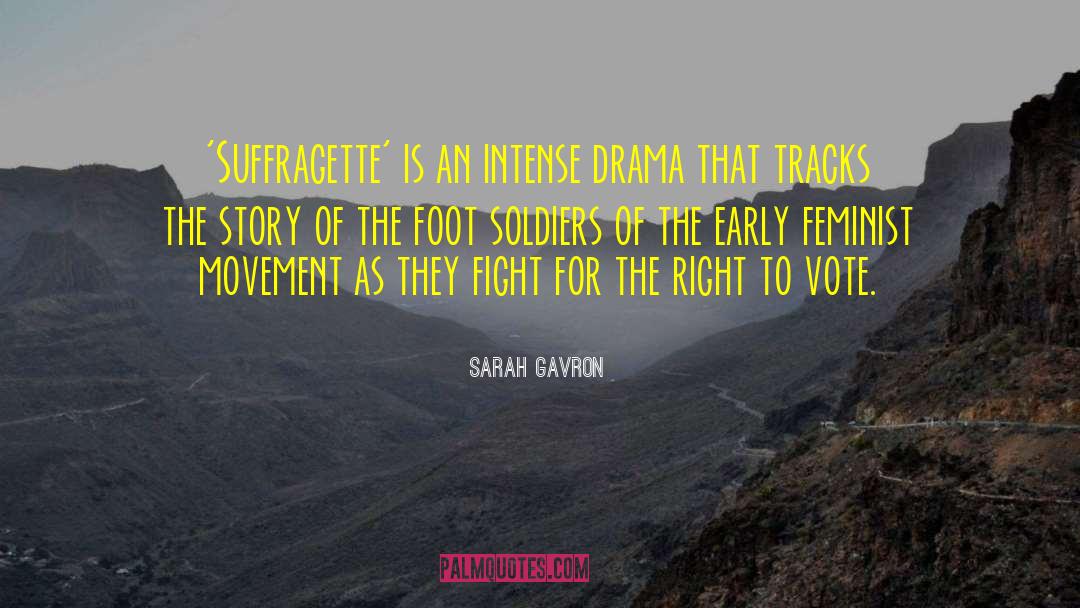 Sarah Gavron Quotes: 'Suffragette' is an intense drama