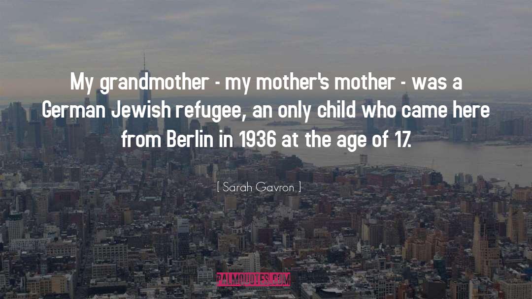 Sarah Gavron Quotes: My grandmother - my mother's