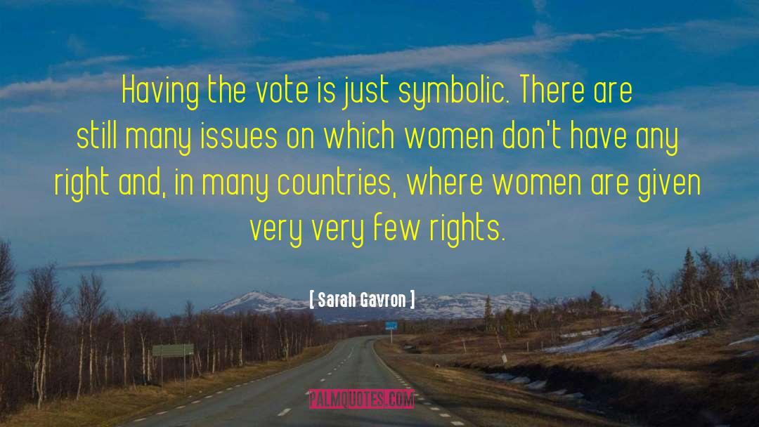 Sarah Gavron Quotes: Having the vote is just