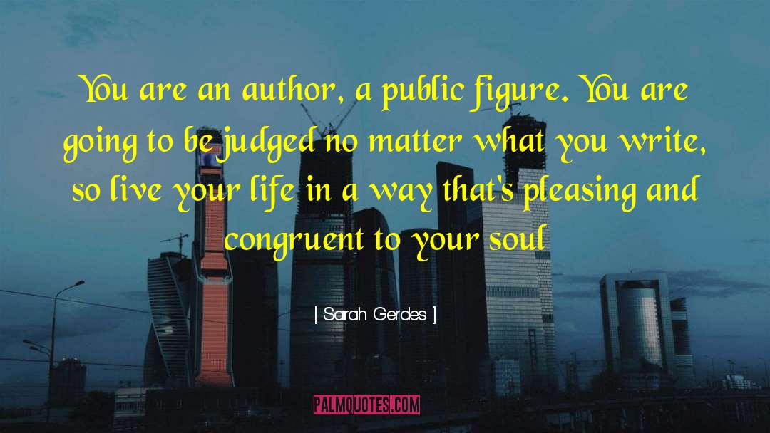 Sarah Gerdes Quotes: You are an author, a