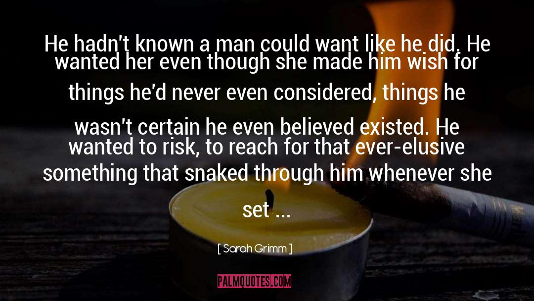 Sarah Grimm Quotes: He hadn't known a man