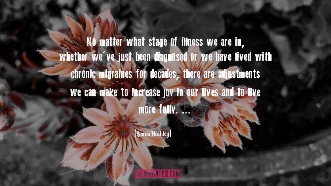 Sarah Hackley Quotes: No matter what stage of