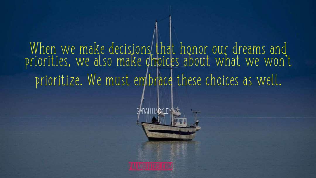 Sarah Hackley Quotes: When we make decisions that