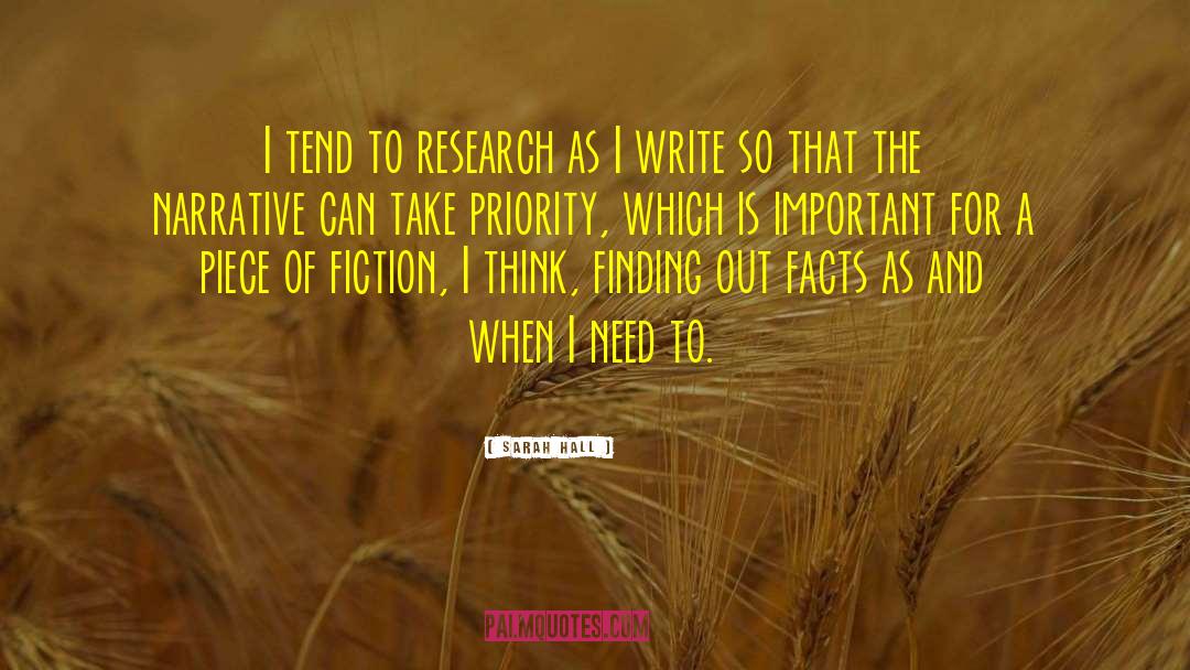 Sarah Hall Quotes: I tend to research as