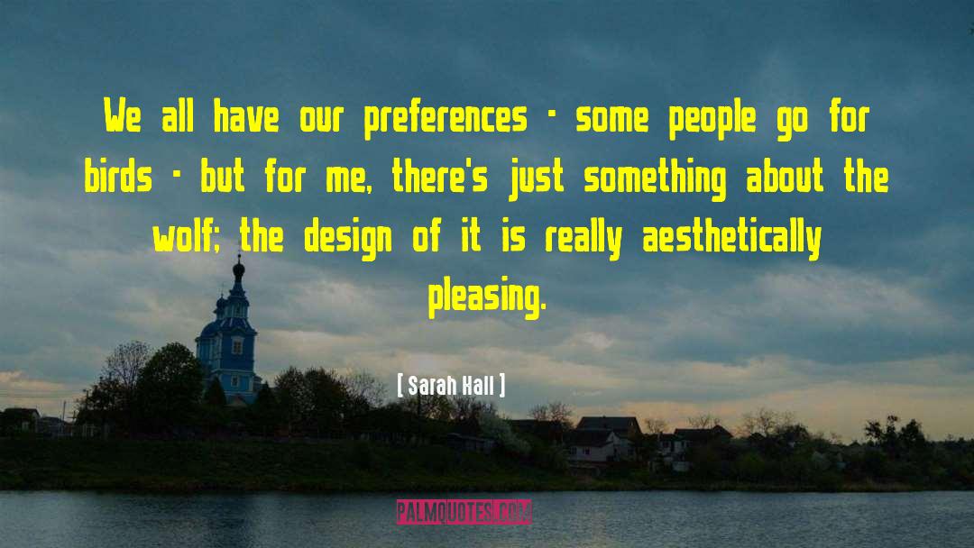 Sarah Hall Quotes: We all have our preferences