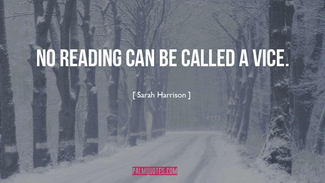 Sarah Harrison Quotes: No reading can be called