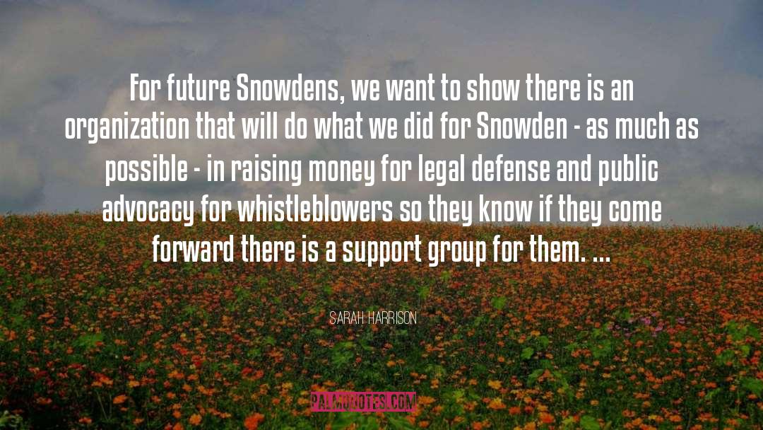 Sarah Harrison Quotes: For future Snowdens, we want
