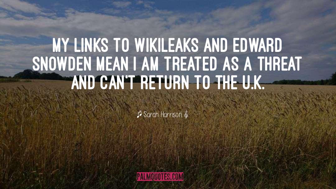 Sarah Harrison Quotes: My links to WikiLeaks and