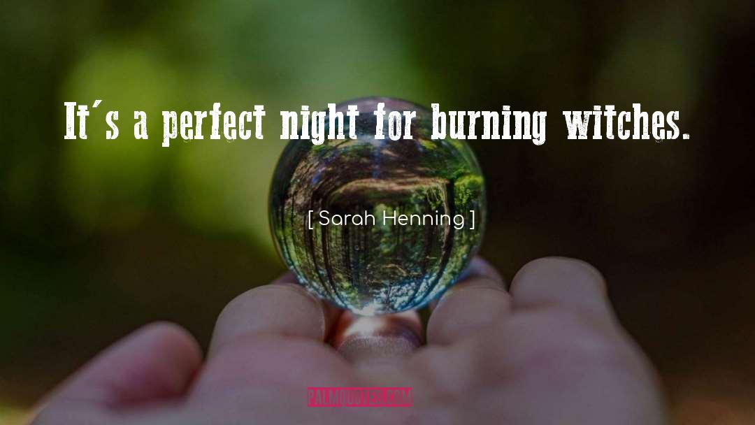 Sarah Henning Quotes: It's a perfect night for
