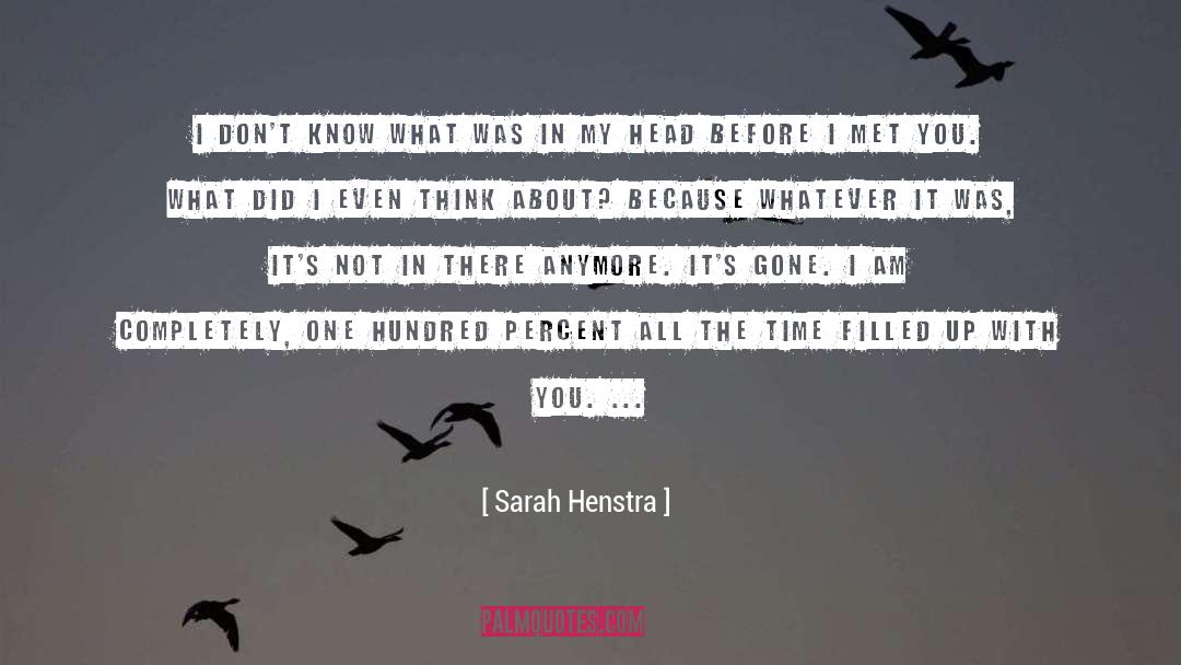 Sarah Henstra Quotes: I don't know what was