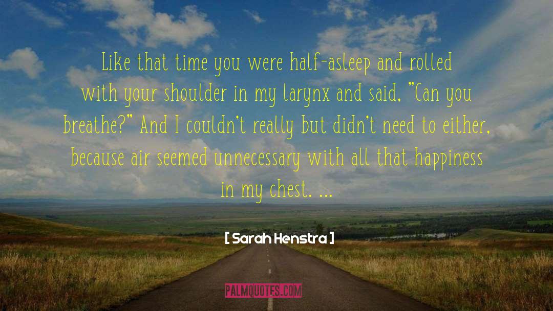 Sarah Henstra Quotes: Like that time you were