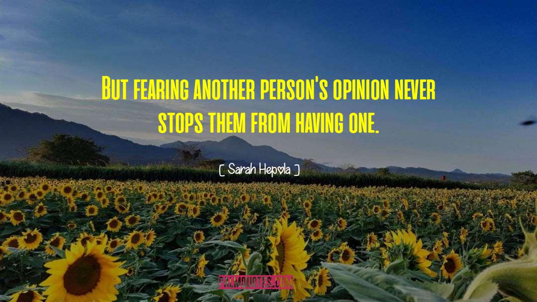 Sarah Hepola Quotes: But fearing another person's opinion