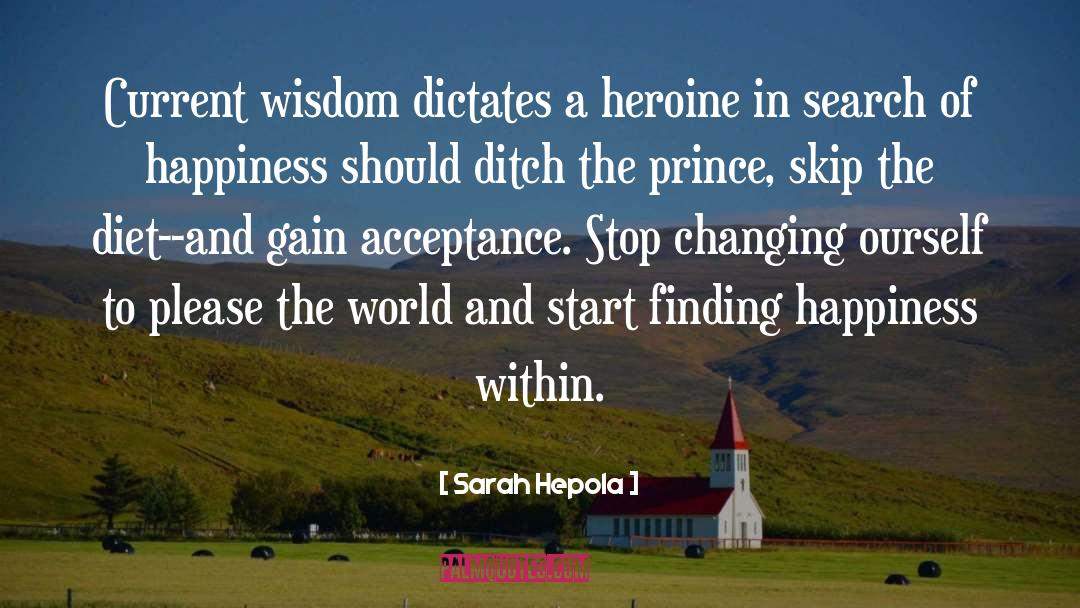 Sarah Hepola Quotes: Current wisdom dictates a heroine