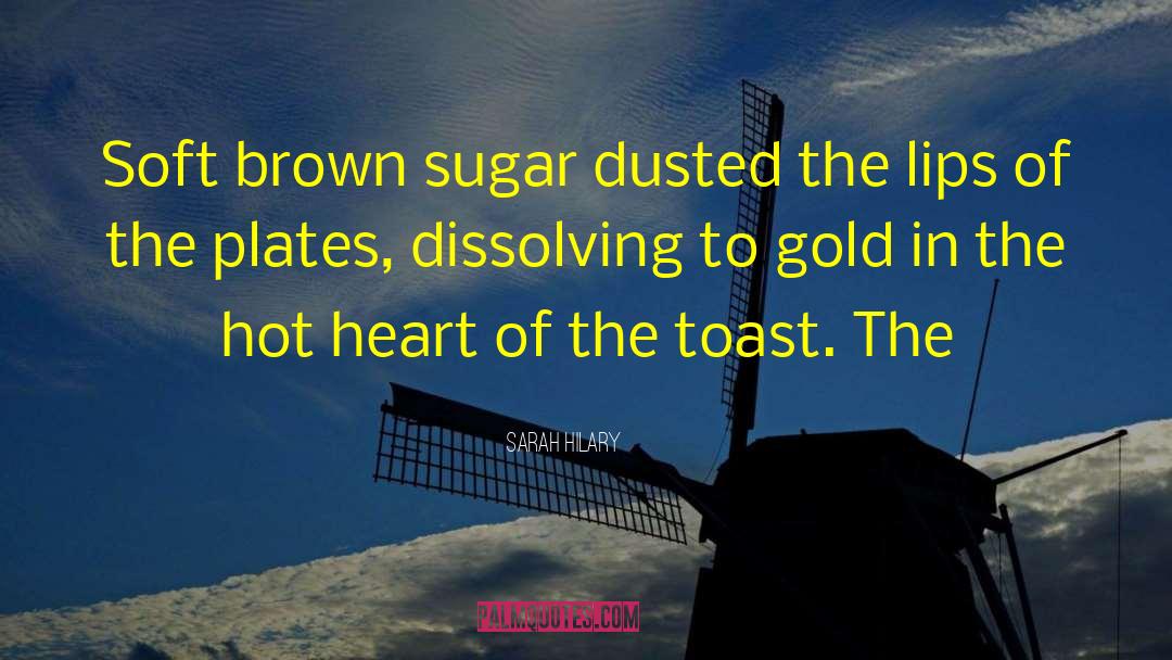 Sarah Hilary Quotes: Soft brown sugar dusted the