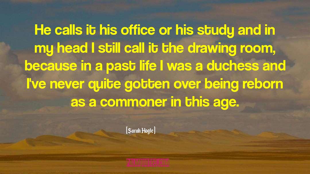 Sarah Hogle Quotes: He calls it his office