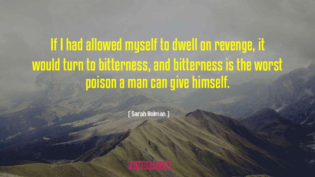 Sarah Holman Quotes: If I had allowed myself