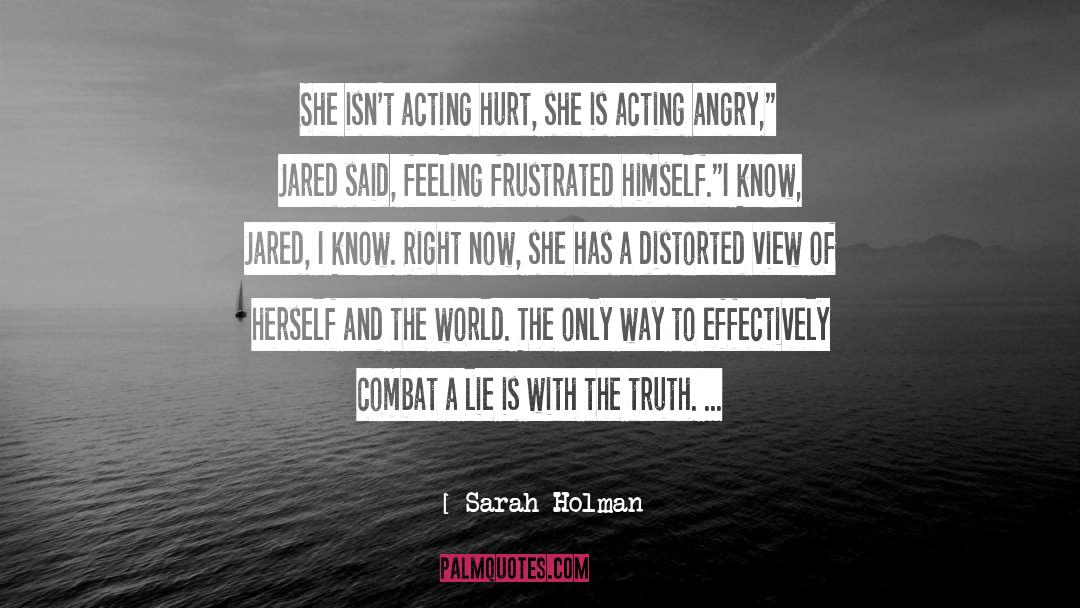 Sarah Holman Quotes: She isn't acting hurt, she