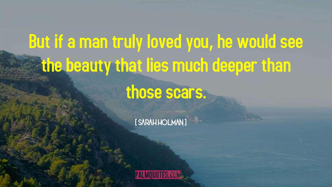 Sarah Holman Quotes: But if a man truly