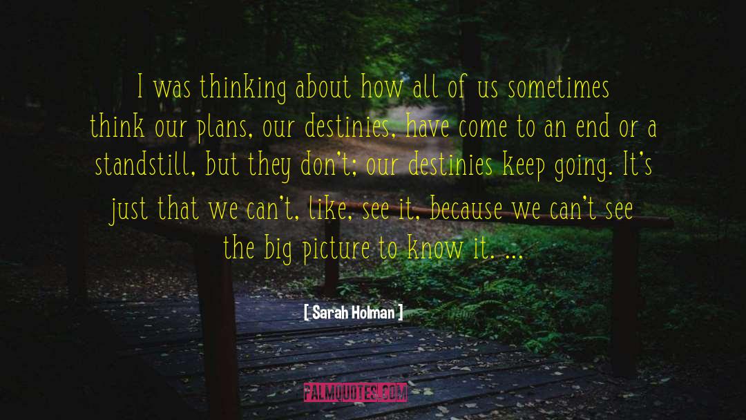 Sarah Holman Quotes: I was thinking about how