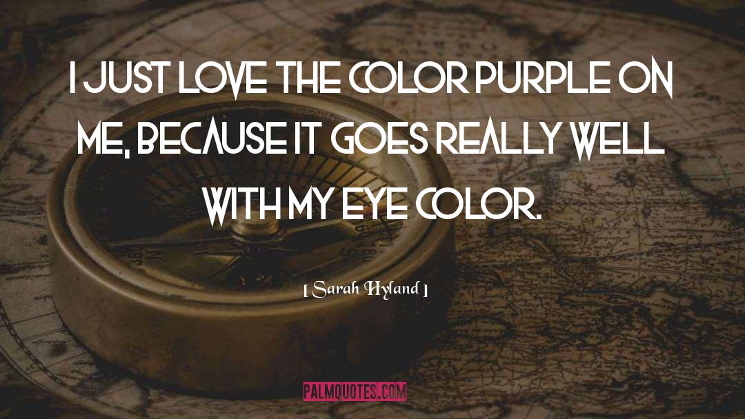 Sarah Hyland Quotes: I just love the color