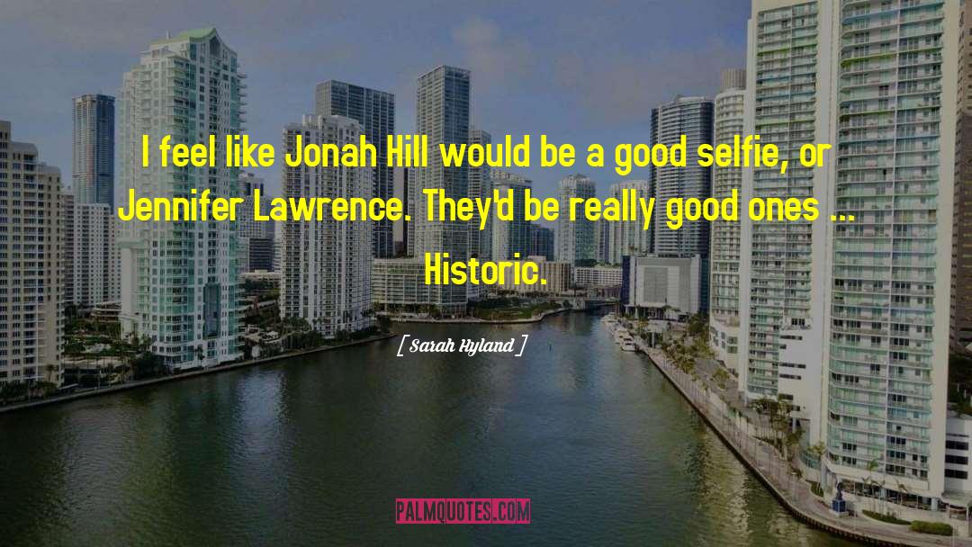 Sarah Hyland Quotes: I feel like Jonah Hill