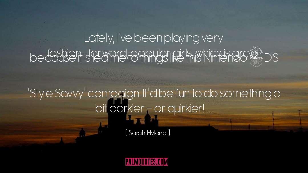 Sarah Hyland Quotes: Lately, I've been playing very