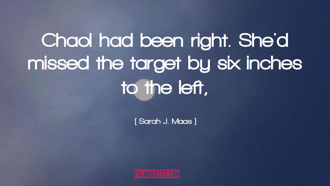 Sarah J. Maas Quotes: Chaol had been right. She'd