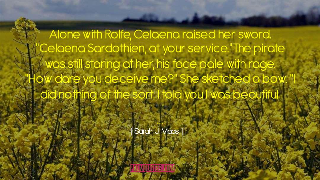 Sarah J. Maas Quotes: Alone with Rolfe, Celaena raised