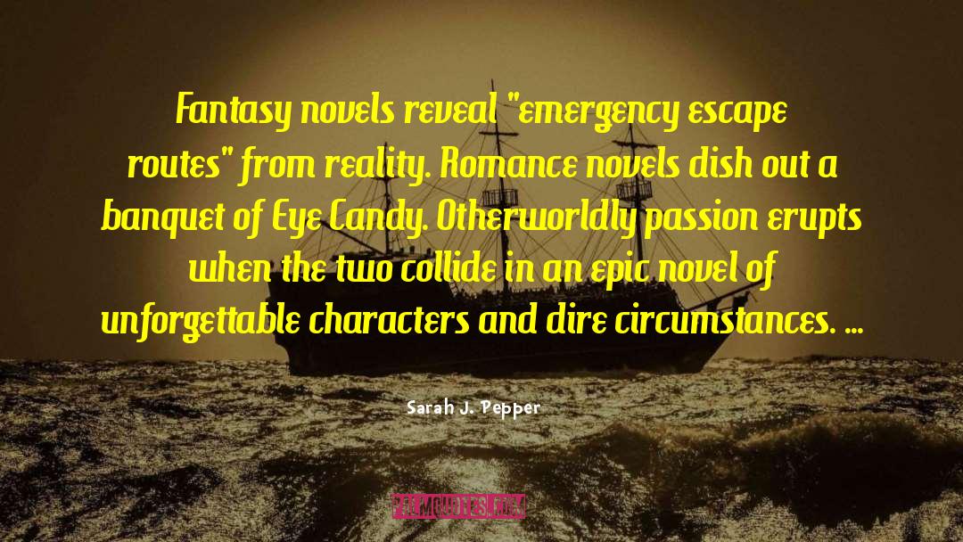 Sarah J. Pepper Quotes: Fantasy novels reveal 
