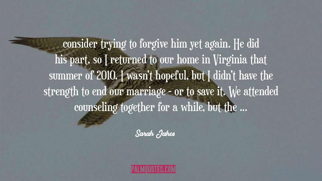 Sarah Jakes Quotes: consider trying to forgive him