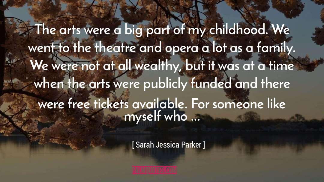 Sarah Jessica Parker Quotes: The arts were a big