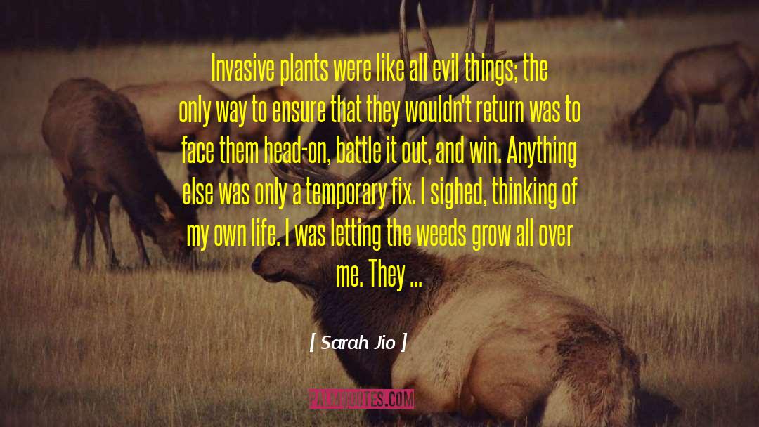 Sarah Jio Quotes: Invasive plants were like all