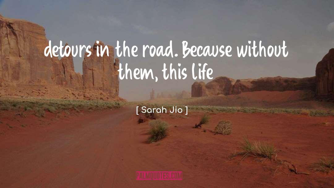 Sarah Jio Quotes: detours in the road. Because