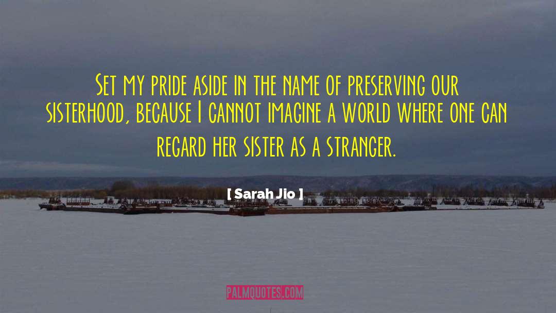 Sarah Jio Quotes: Set my pride aside in