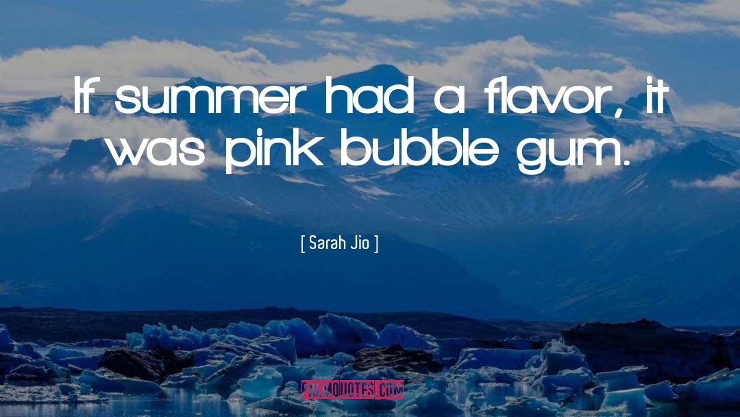 Sarah Jio Quotes: If summer had a flavor,