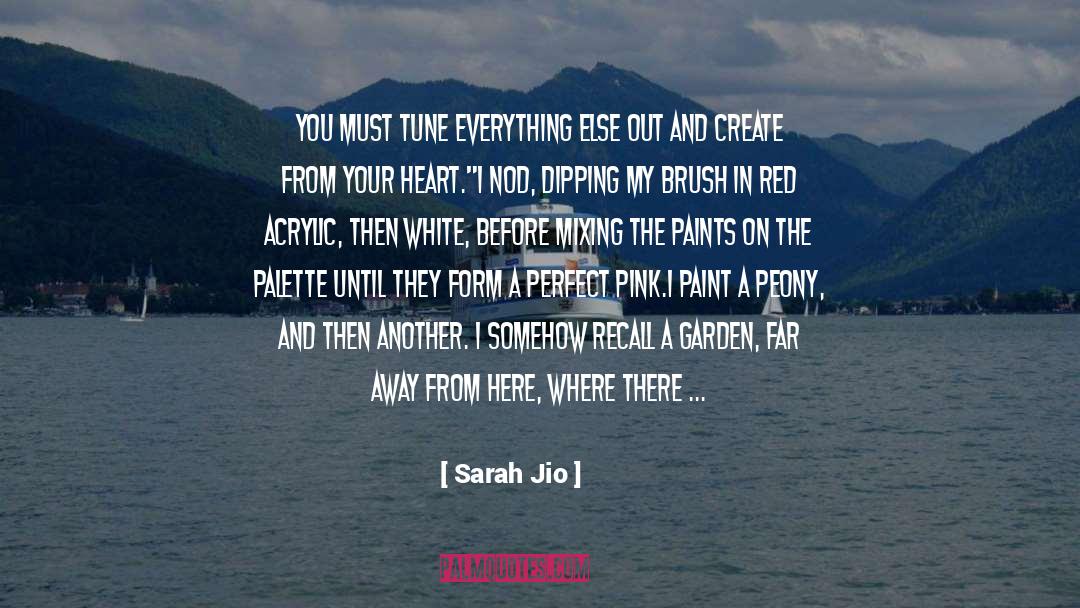 Sarah Jio Quotes: You must tune everything else