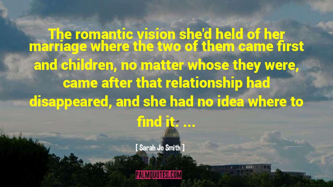 Sarah Jo Smith Quotes: The romantic vision she'd held