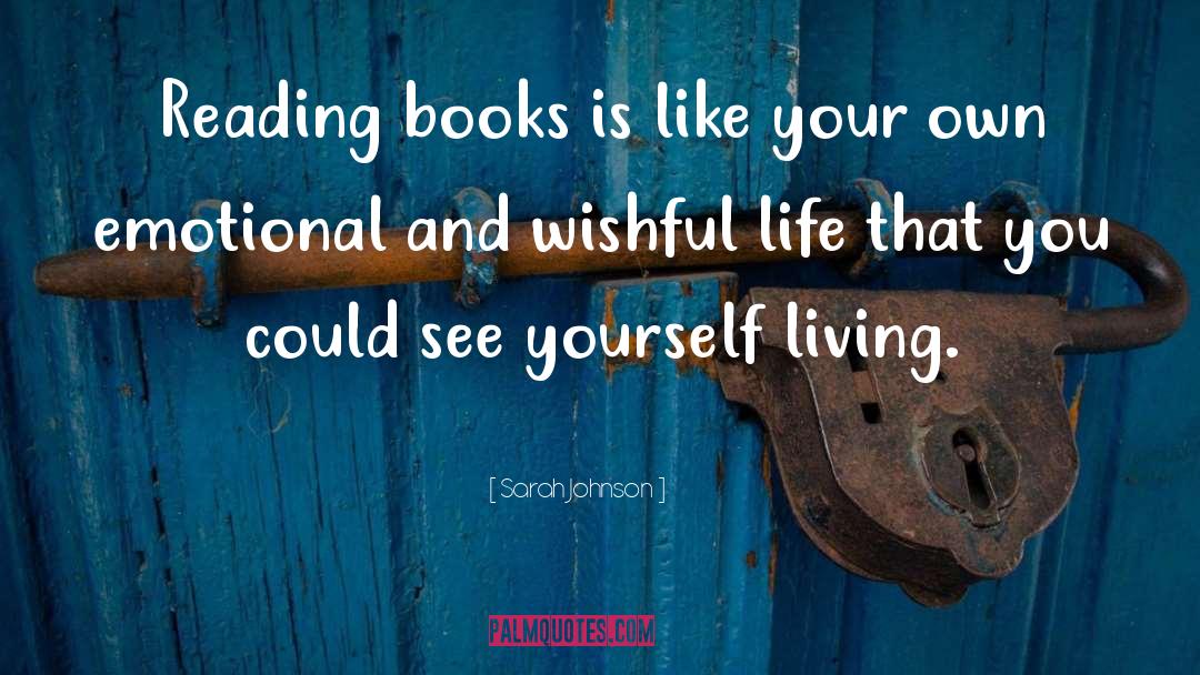 Sarah Johnson Quotes: Reading books is like your