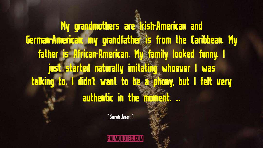 Sarah Jones Quotes: My grandmothers are Irish-American and