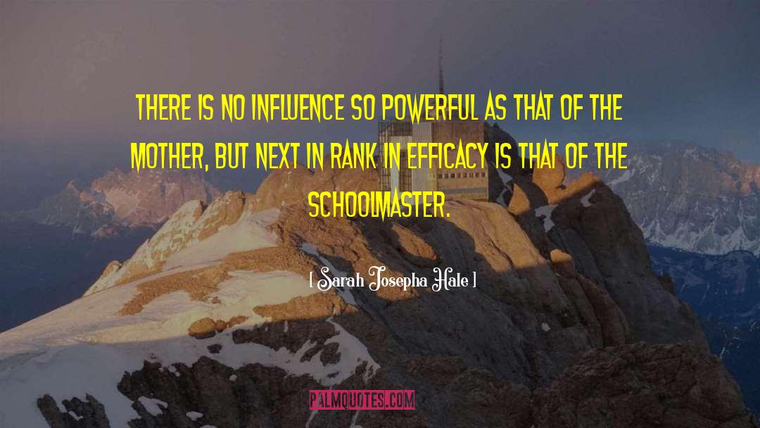 Sarah Josepha Hale Quotes: There is no influence so