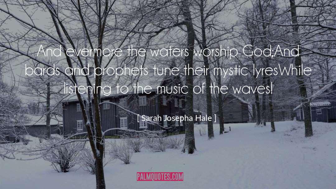 Sarah Josepha Hale Quotes: And evermore the waters worship