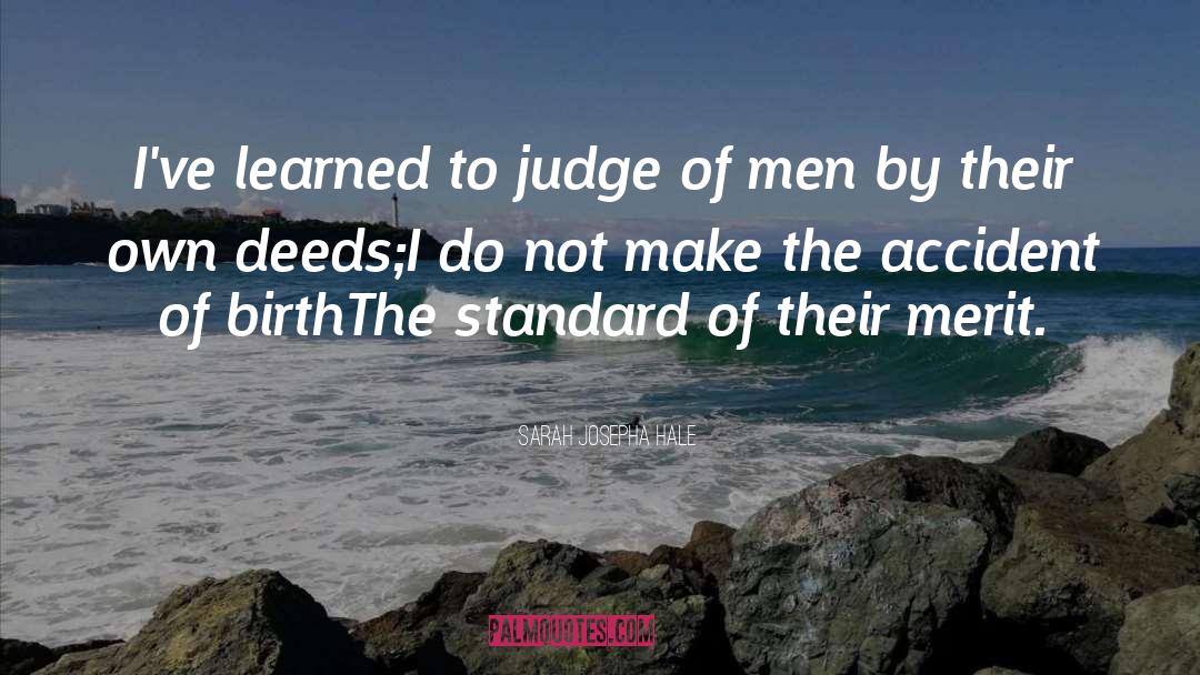 Sarah Josepha Hale Quotes: I've learned to judge of