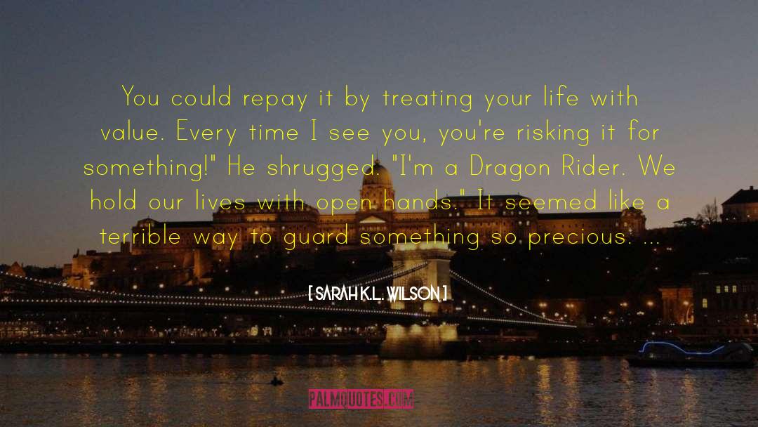 Sarah K.L. Wilson Quotes: You could repay it by