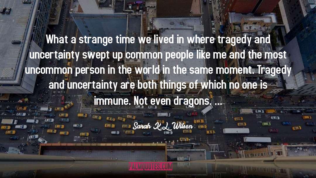 Sarah K.L. Wilson Quotes: What a strange time we