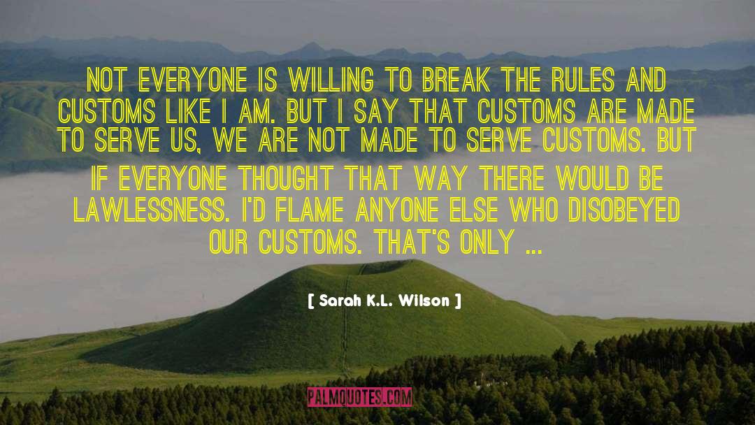 Sarah K.L. Wilson Quotes: Not everyone is willing to