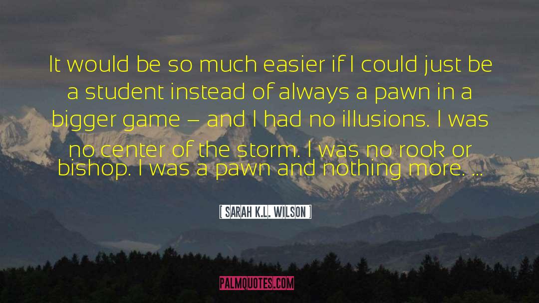 Sarah K.L. Wilson Quotes: It would be so much